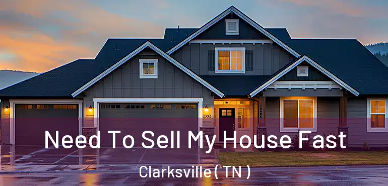  Need To Sell My House Fast Clarksville ( TN )