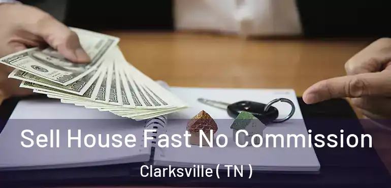  Sell House Fast No Commission Clarksville ( TN )