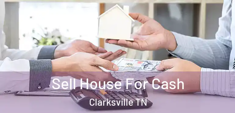 Sell House For Cash Clarksville TN