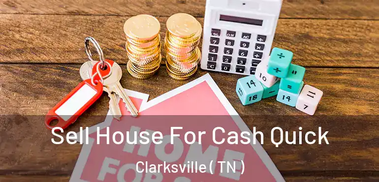  Sell House For Cash Quick Clarksville ( TN )