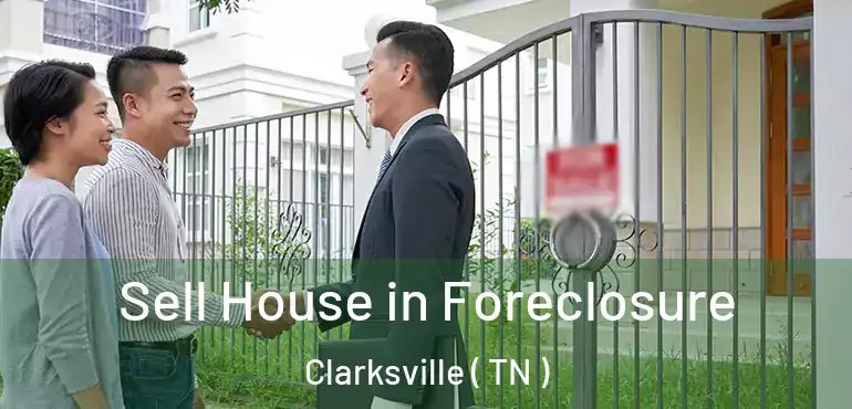 Sell House in Foreclosure Clarksville ( TN )