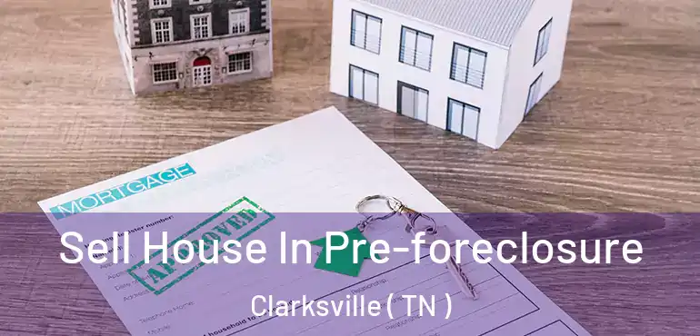  Sell House In Pre-foreclosure Clarksville ( TN )