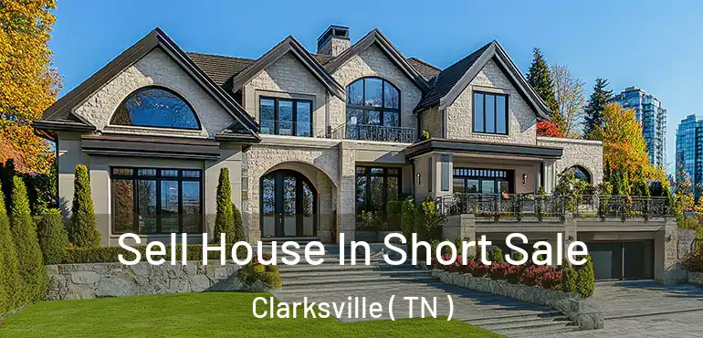  Sell House In Short Sale Clarksville ( TN )