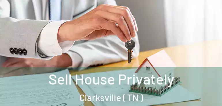  Sell House Privately Clarksville ( TN )