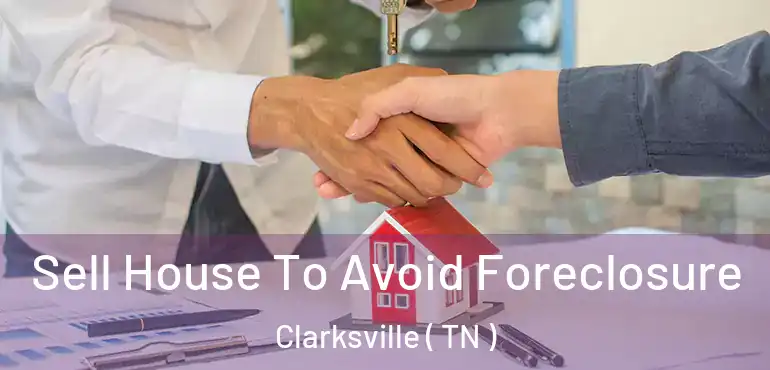  Sell House To Avoid Foreclosure Clarksville ( TN )
