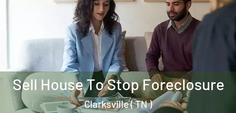  Sell House To Stop Foreclosure Clarksville ( TN )