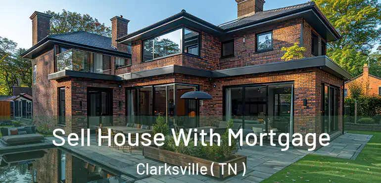  Sell House With Mortgage Clarksville ( TN )