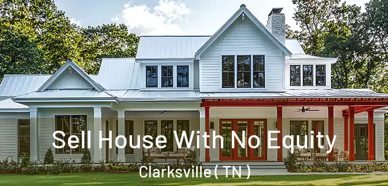  Sell House With No Equity Clarksville ( TN )