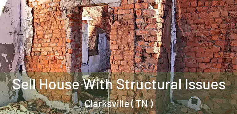  Sell House With Structural Issues Clarksville ( TN )
