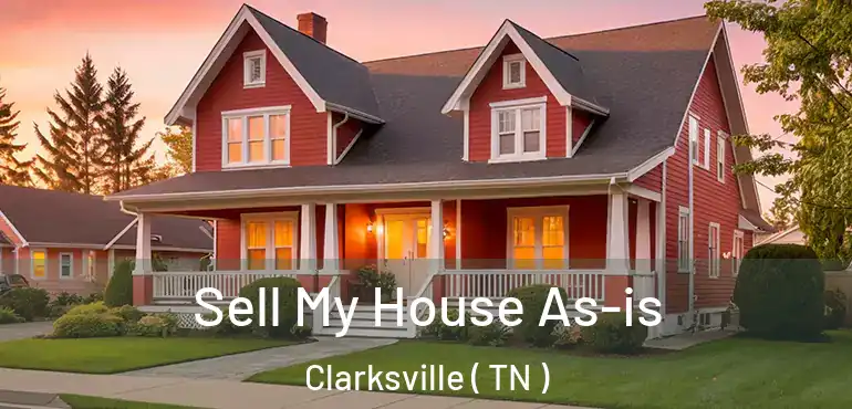 Sell My House As-is Clarksville ( TN )