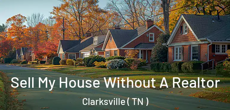  Sell My House Without A Realtor Clarksville ( TN )
