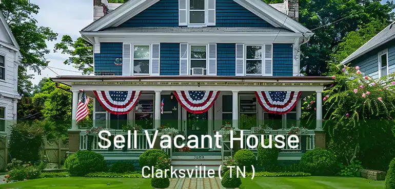  Sell Vacant House Clarksville ( TN )