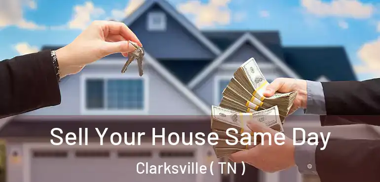  Sell Your House Same Day Clarksville ( TN )