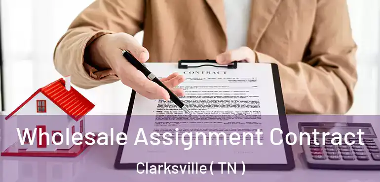  Wholesale Assignment Contract Clarksville ( TN )