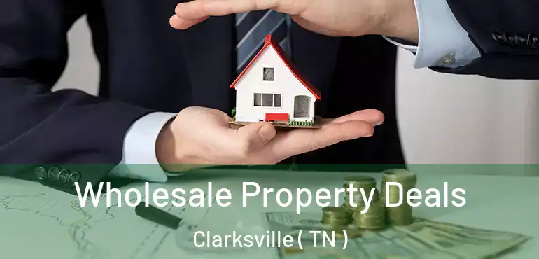  Wholesale Property Deals Clarksville ( TN )